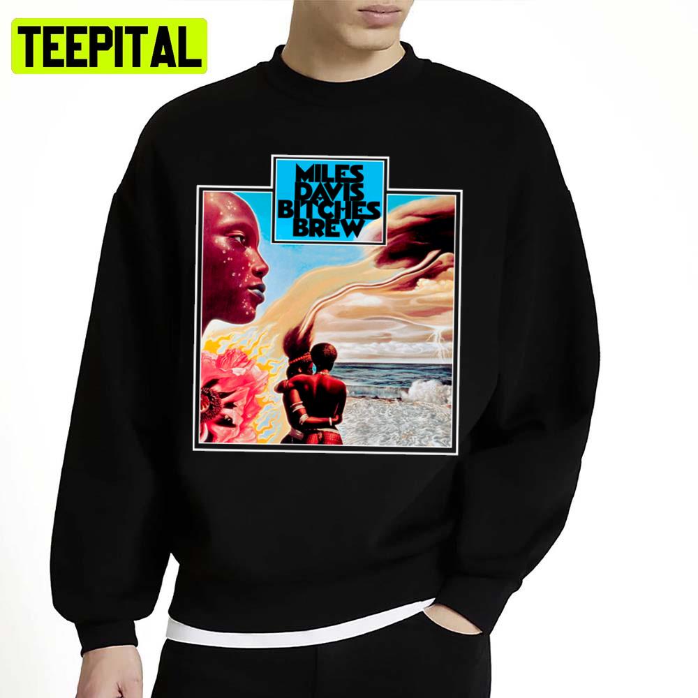 Bitches Brew Miles Davis Unisex Sweatshirt Bitches Brew Miles Davis Unisex Sweatshirt