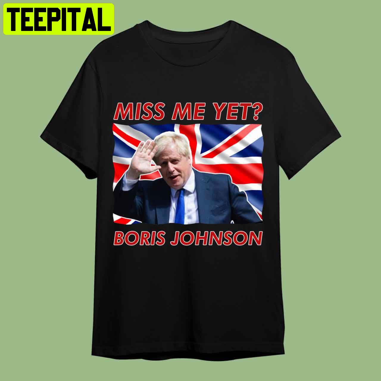 Boris Johnson Miss Me Yet Retro Art Unisex T-Shirt Boris Johnson Miss Me Yet Retro Art Unisex T-Shirt