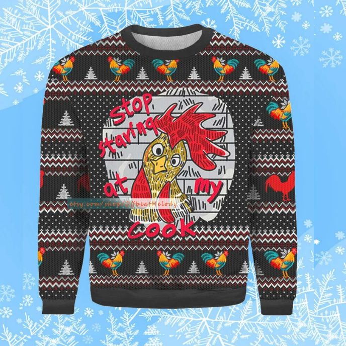 Chicken Stop Staring At My Cook Ugly Christmas Sweater Chicken Stop Staring At My Cook Ugly Christmas Sweater