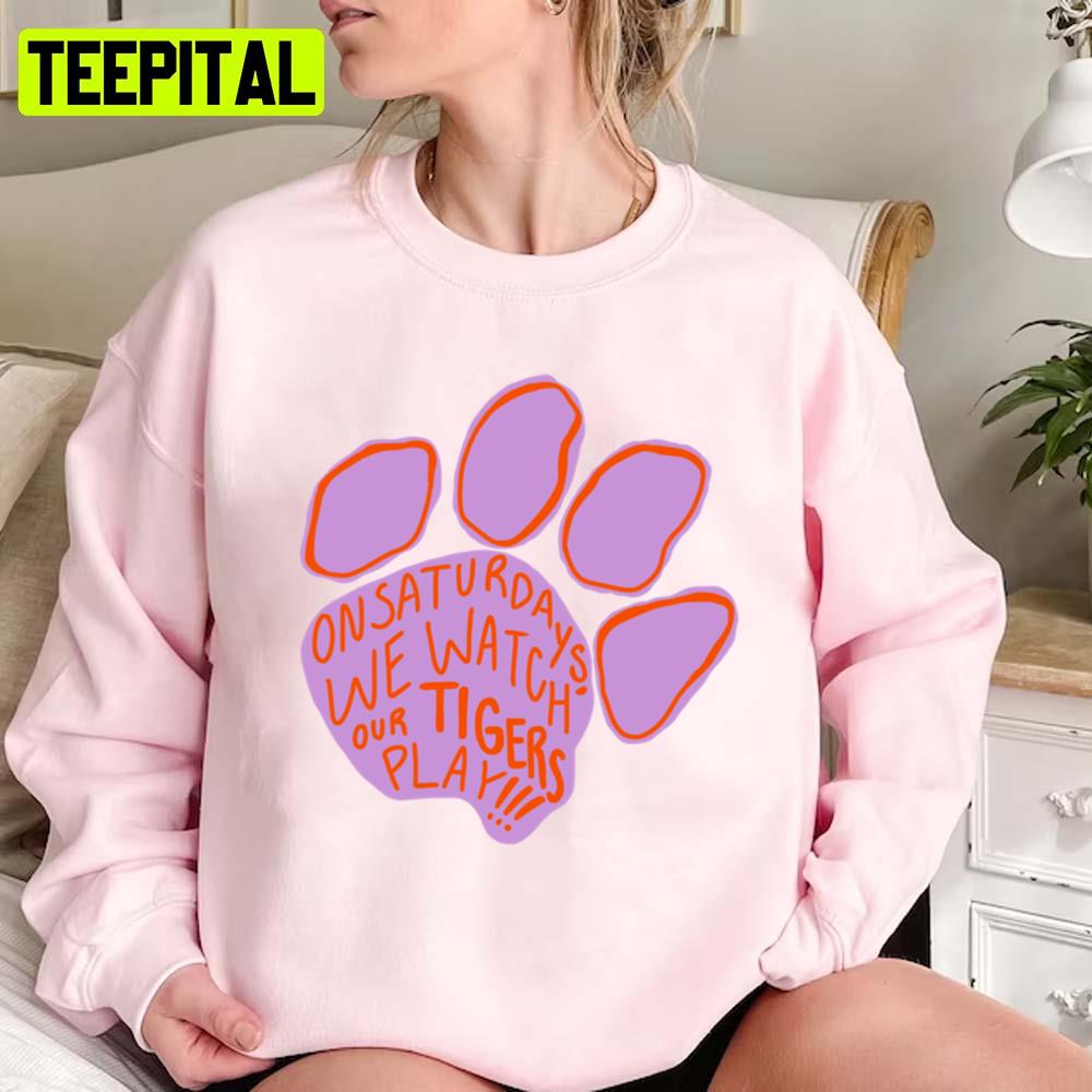 Clem Saturdays 3 We Watch Our Tigers Play Unisex Sweatshirt Clem Saturdays 3 We Watch Our Tigers Play Unisex Sweatshirt