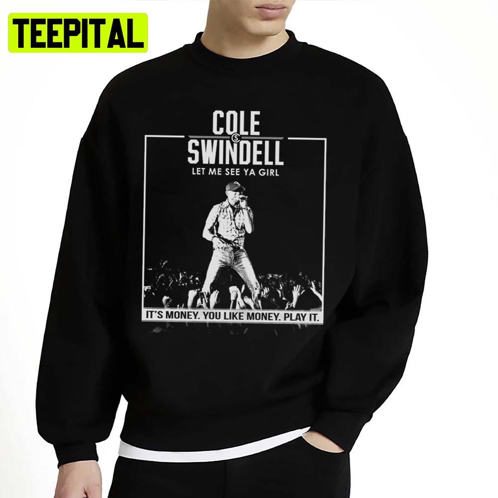 Clet Me See Ya Girl Cole Swindell Unisex Sweatshirt Clet Me See Ya Girl Cole Swindell Unisex Sweatshirt