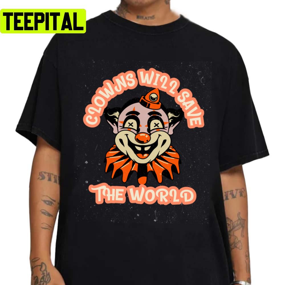 Clowncore Clowns Will Save The World Funnyscary Design 2022 Unisex Sweatshirt Clowncore Clowns Will Save The World Funnyscary Design 2022 Unisex Sweatshirt