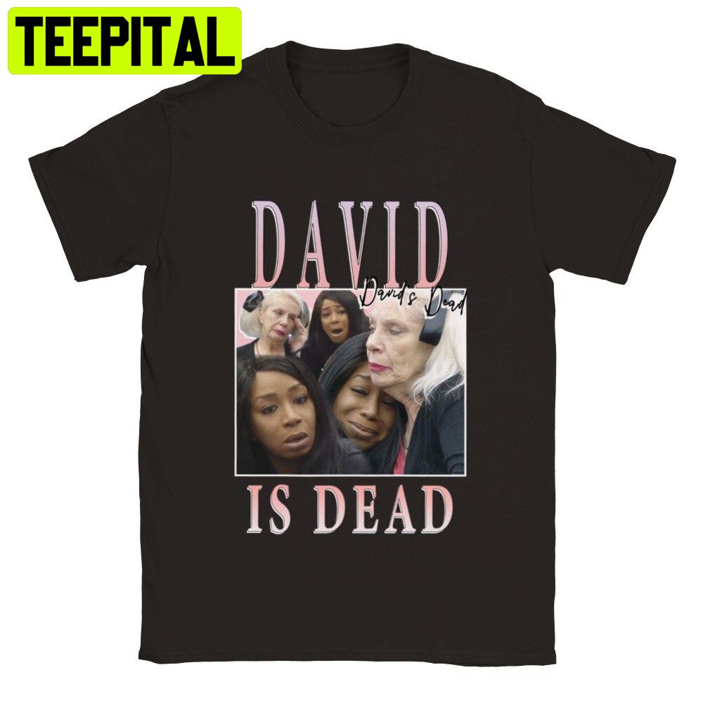 Davids Dead Big Brother Trending Unisex T-Shirt Davids Dead Big Brother Trending Unisex T-Shirt