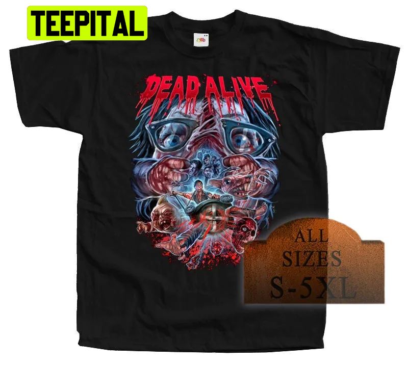 Dead Alive V2 Horror Poster Trending Unisex T-Shirt Dead Alive V2 Horror Poster Trending Unisex T-Shirt