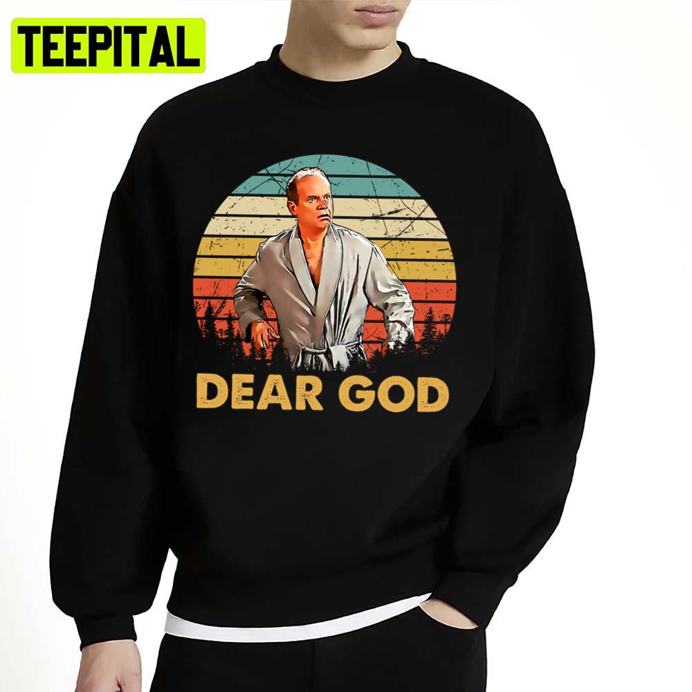Dear God Vintage Tv Show Frasier Unisex Sweatshirt Dear God Vintage Tv Show Frasier Unisex Sweatshirt