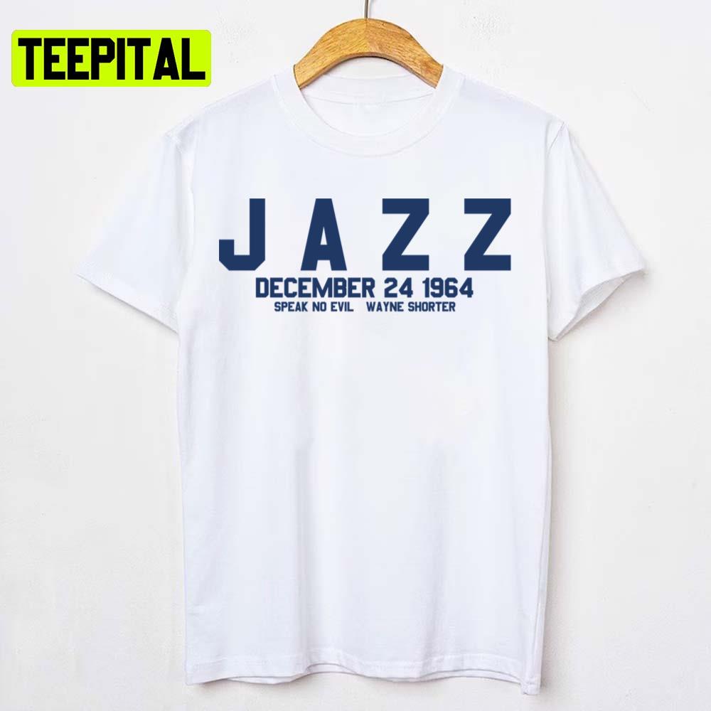 December 24 1964 Jazz Wayne Shorter Speak No Evil Unisex T-Shirt December 24 1964 Jazz Wayne Shorter Speak No Evil Unisex T-Shirt