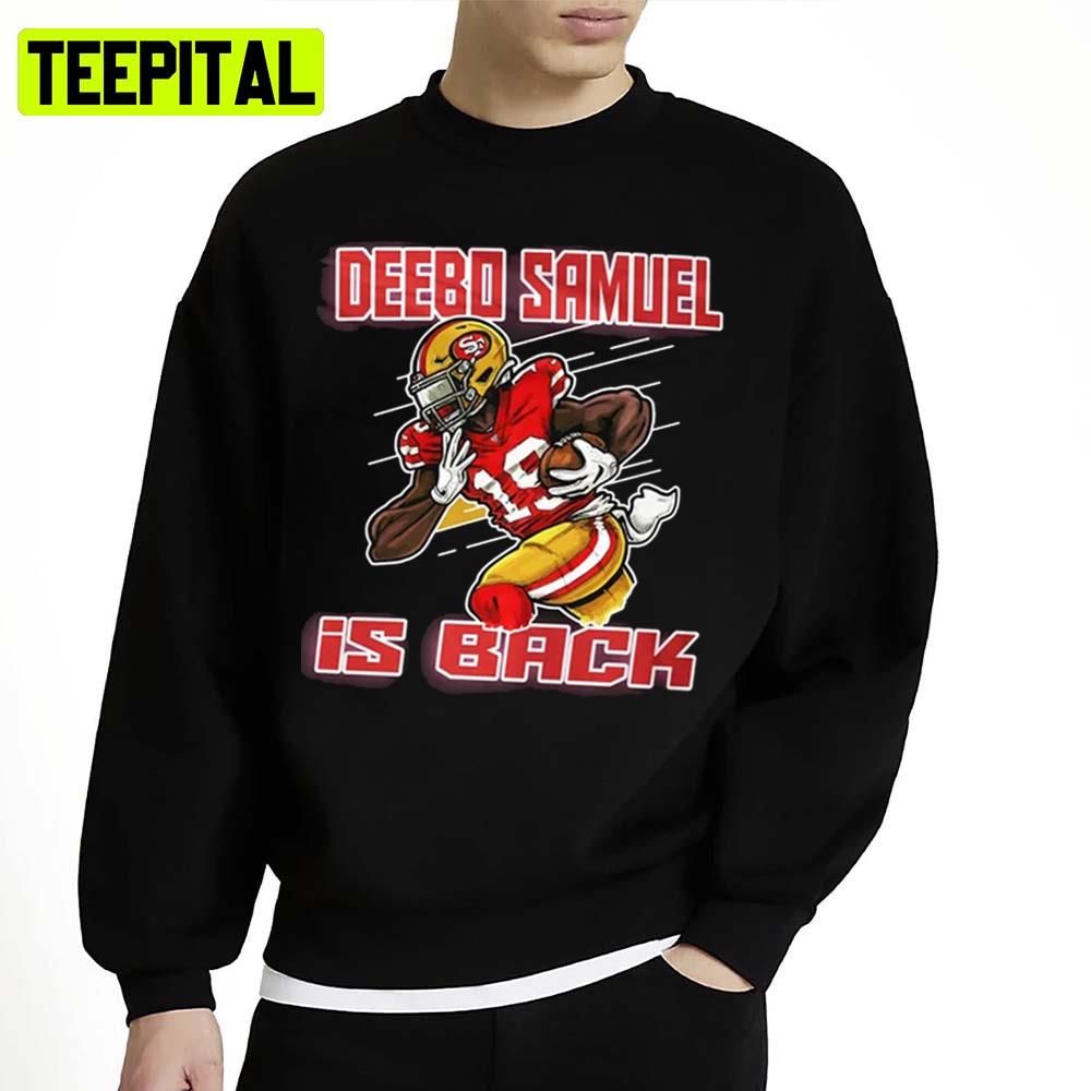 Deebo Samuel Is Back San Francisco Football Player Unisex Sweatshirt Deebo Samuel Is Back San Francisco Football Player Unisex Sweatshirt