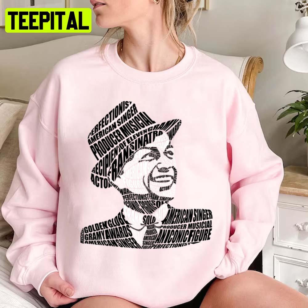 Definition Of Frank Sinatra Calligram Unisex Sweatshirt Definition Of Frank Sinatra Calligram Unisex Sweatshirt