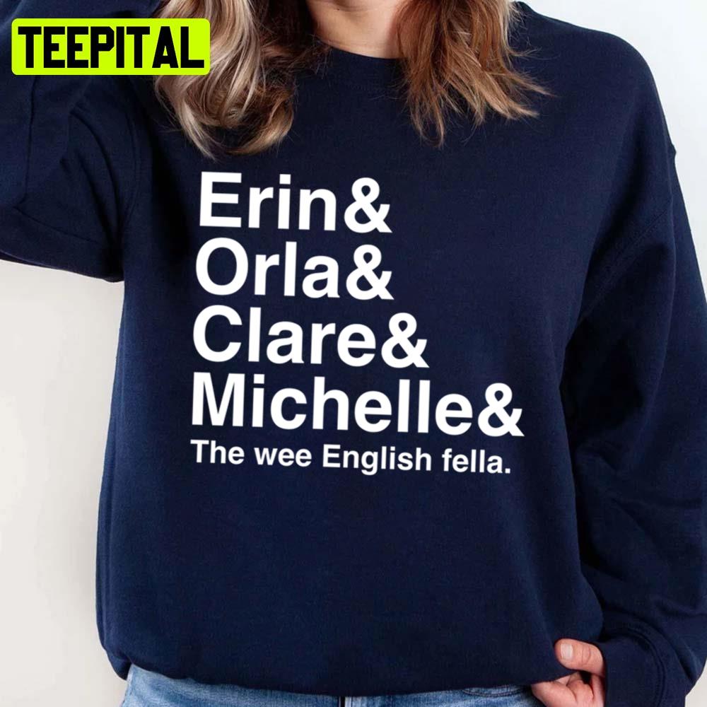 Derry Girls Derry Girls Character Names Erin And Orla And Clare And Michelle Unisex Sweatshirt Derry Girls Derry Girls Character Names Erin And Orla And Clare And Michelle Unisex Sweatshirt