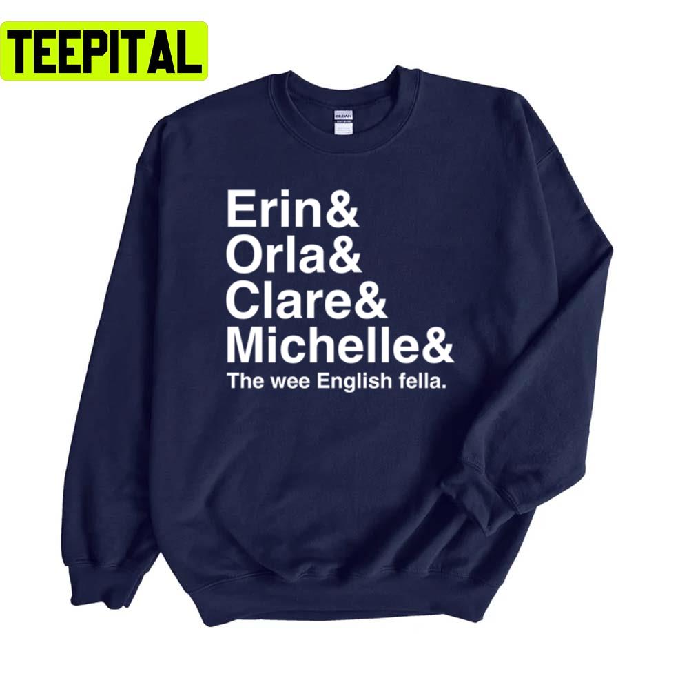 Derry Girls Derry Girls Character Names Erin And Orla And Clare And Michelle Unisex Sweatshirt Derry Girls Derry Girls Character Names Erin And Orla And Clare And Michelle Unisex Sweatshirt
