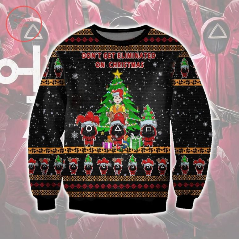 Don't Get Eliminated On Christmas Ugly Sweater Don't Get Eliminated On Christmas Ugly Sweater