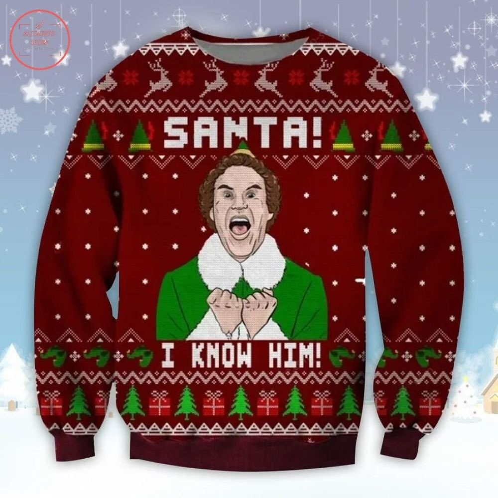 ELF Santa I Know Him Ugly Christmas Sweater ELF Santa I Know Him Ugly Christmas Sweater