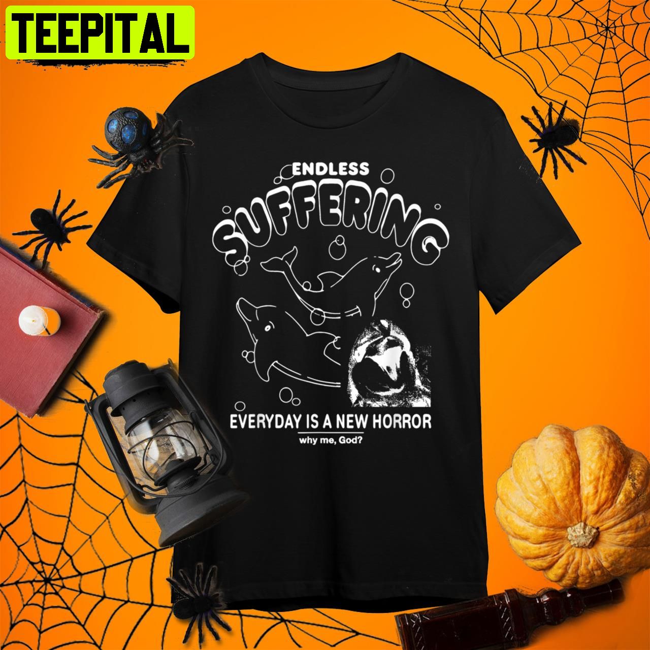 Endless Suffering Everyday Is A New Horror Why Me God Retro Art Unisex T-Shirt Endless Suffering Everyday Is A New Horror Why Me God Retro Art Unisex T-Shirt