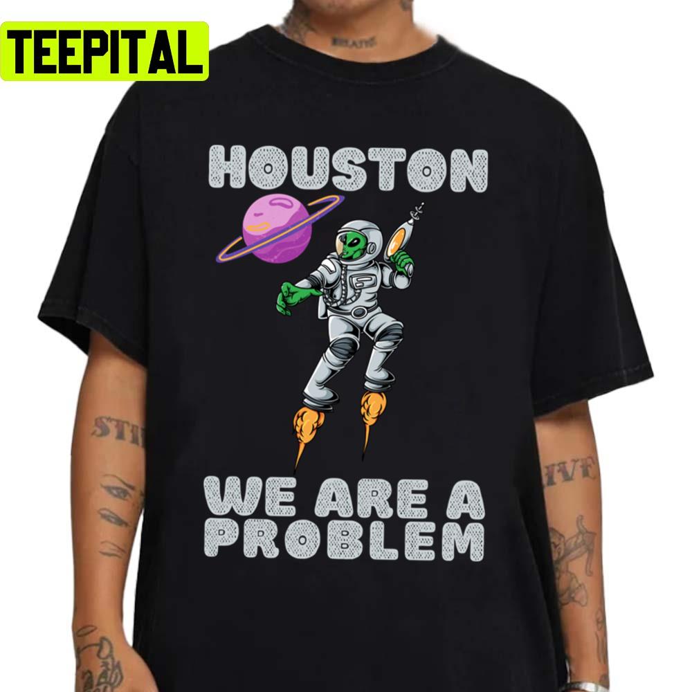 Floating Inn Space Houston We Are A Problem Unisex Sweatshirt Floating Inn Space Houston We Are A Problem Unisex Sweatshirt