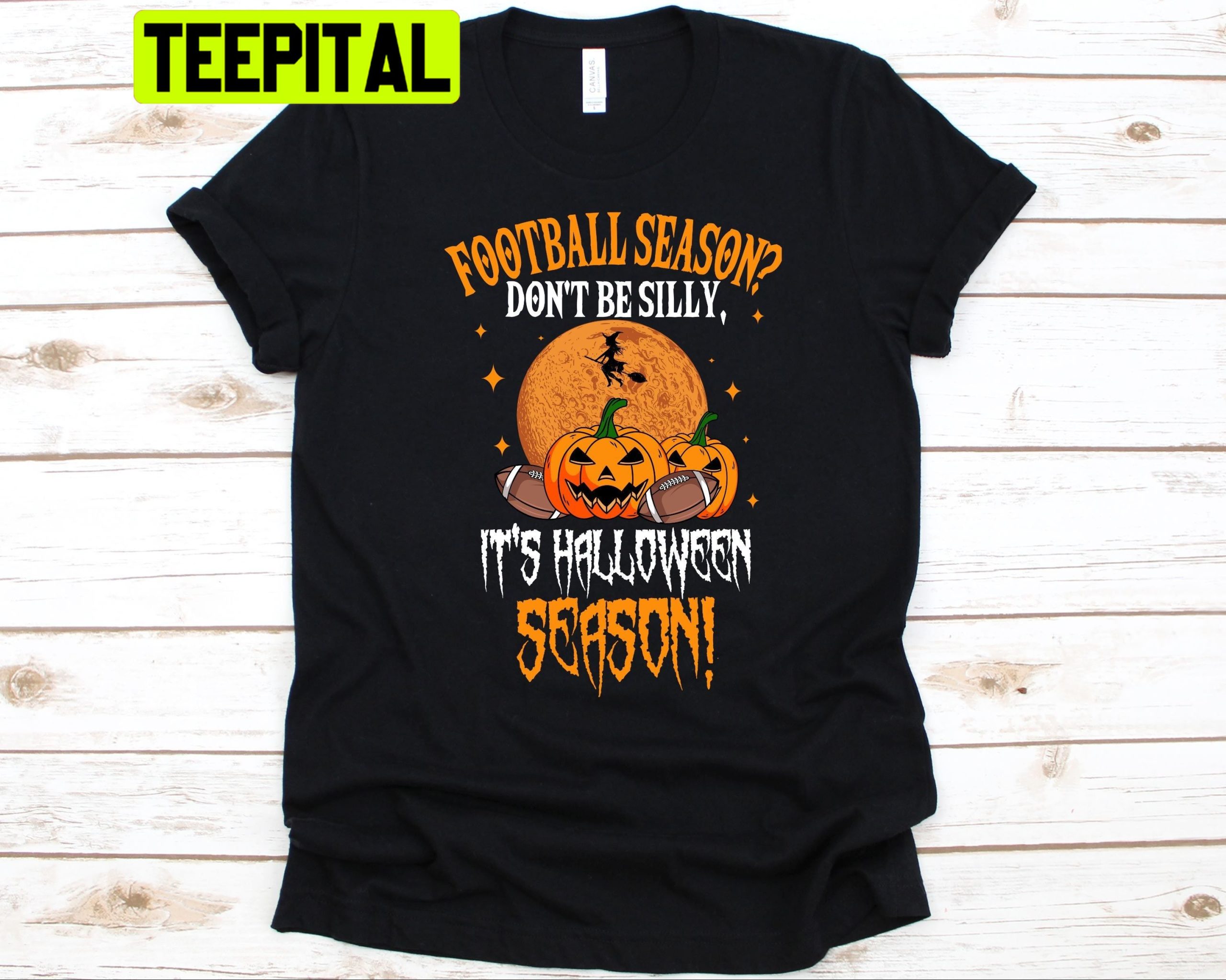 Football Season Don't Be Silly Trick Or Treat Lovers Halloween Trending Unisex Shirt Football Season Don't Be Silly Trick Or Treat Lovers Halloween Trending Unisex Shirt