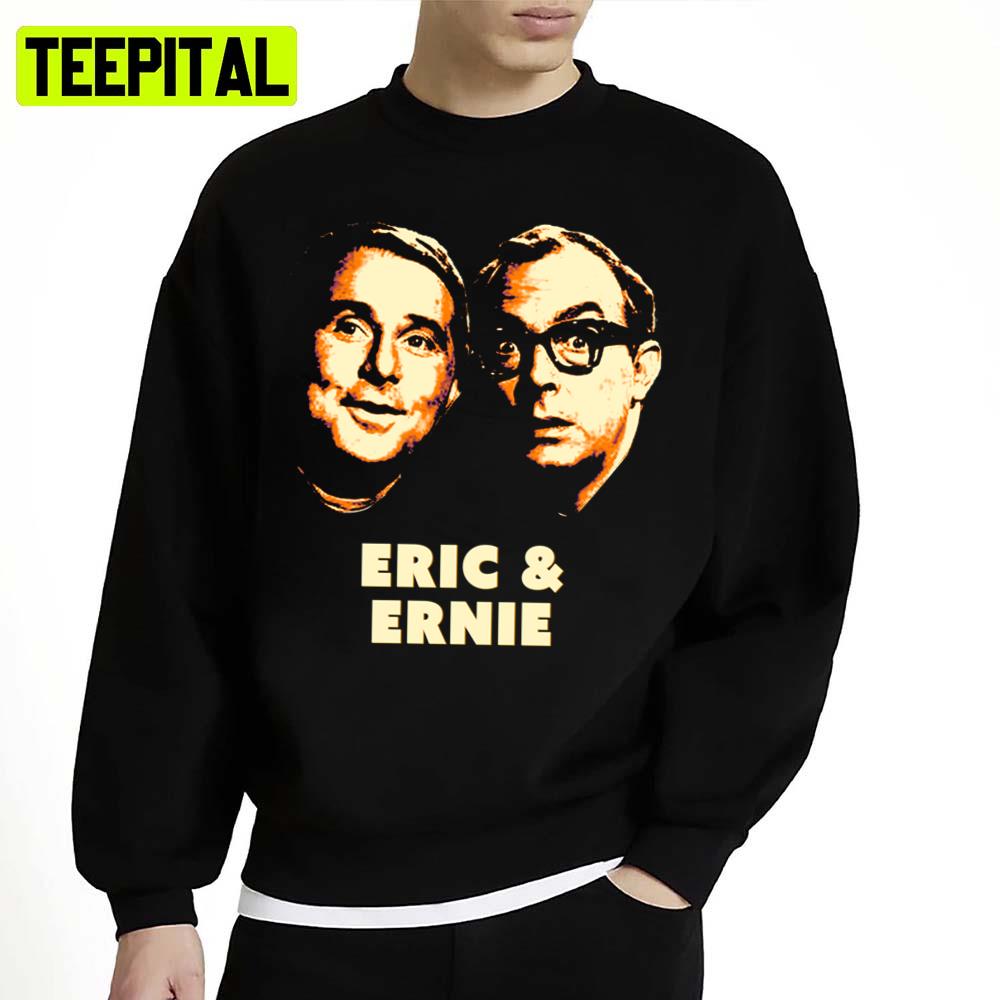 Funny Comedians Morecambe And Wise Eric Ernie Unisex Sweatshirt Funny Comedians Morecambe And Wise Eric Ernie Unisex Sweatshirt