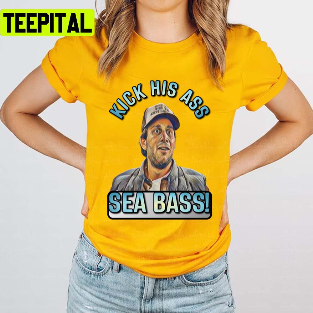 Funny Design Kick His Ass Sea Bass Dumb & Dumber Unisex T-Shirt Funny Design Kick His Ass Sea Bass Dumb & Dumber Unisex T-Shirt