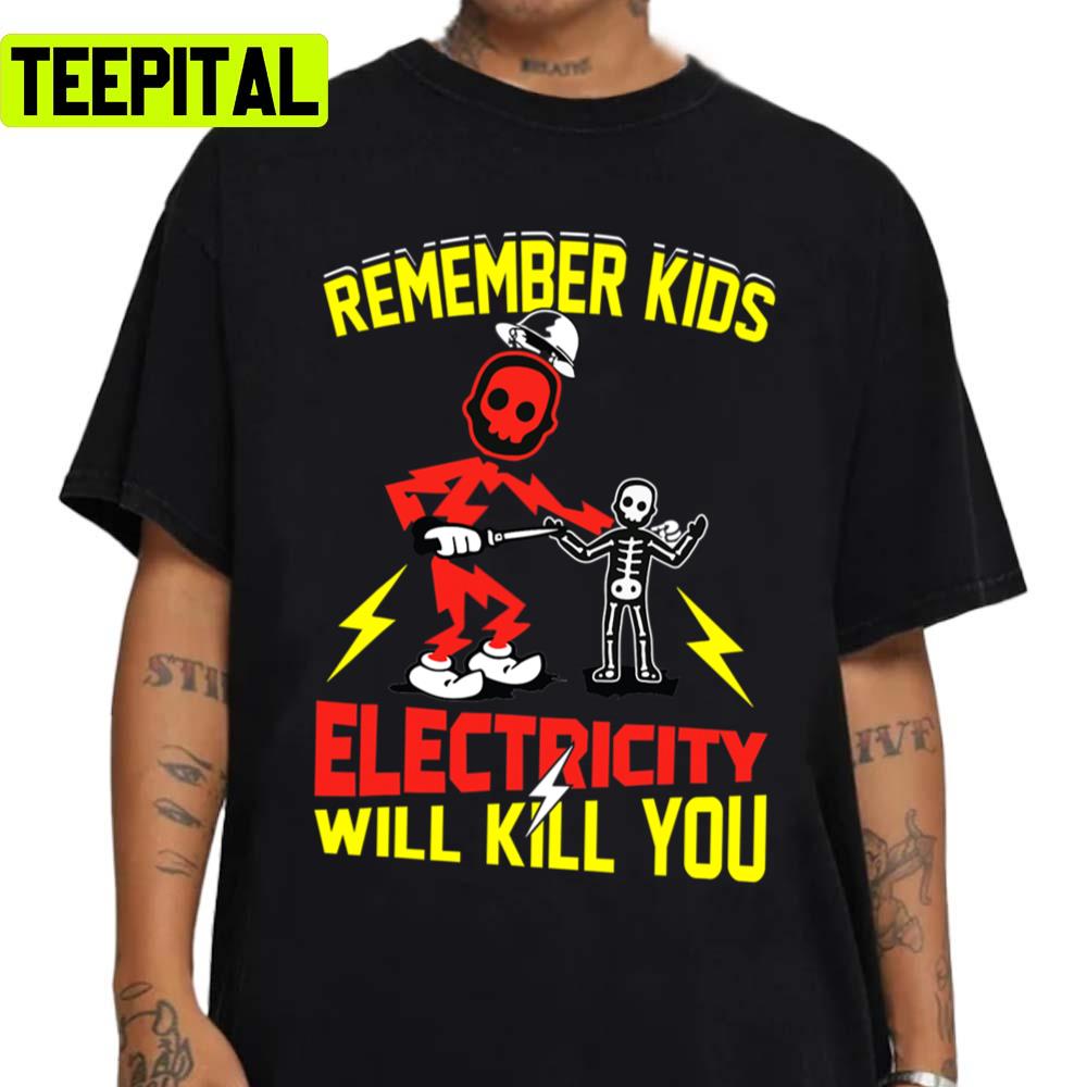 Funny Electrician Remember Kids Electricity Will Kill You Unisex Sweatshirt Funny Electrician Remember Kids Electricity Will Kill You Unisex Sweatshirt