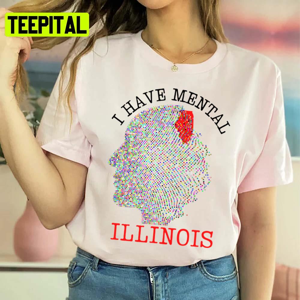 Funny I Have Mental Illinois Unisex Sweatshirt Funny I Have Mental Illinois Unisex Sweatshirt