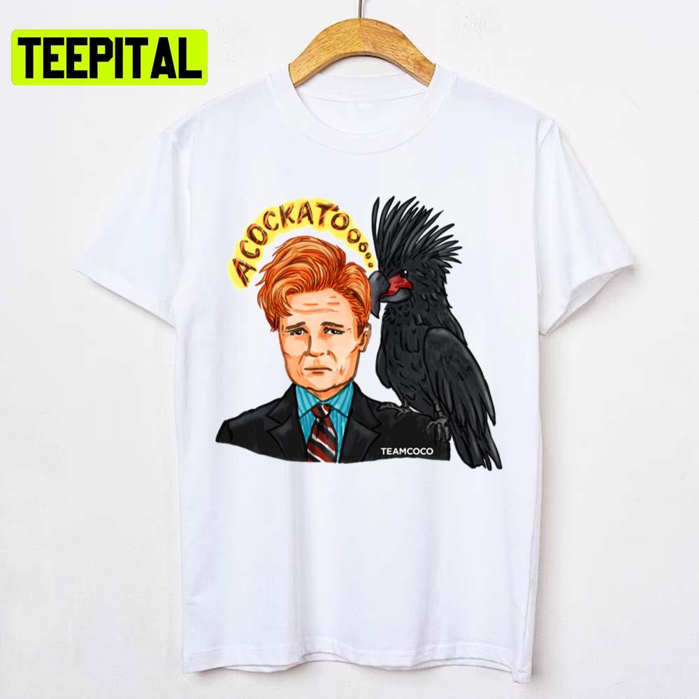 Funny Moment Conan O'brien Acockatoooo Unisex T-Shirt Funny Moment Conan O'brien Acockatoooo Unisex T-Shirt