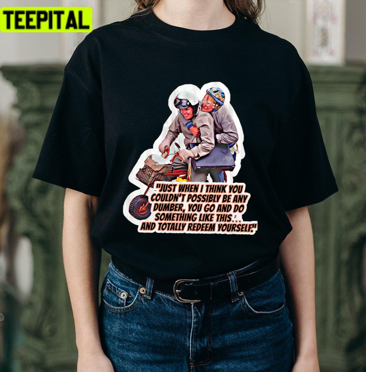 Funny Quote Dumb & Dumber Unisex T-Shirt Funny Quote Dumb & Dumber Unisex T-Shirt