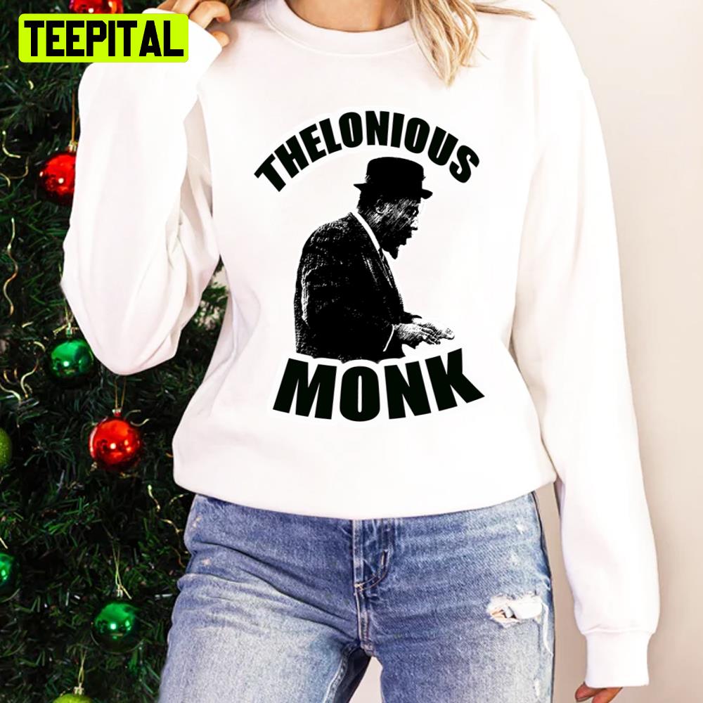 Giants Of American Music High Priest Bebop Thelonious Monk Unisex Sweatshirt Giants Of American Music High Priest Bebop Thelonious Monk Unisex Sweatshirt