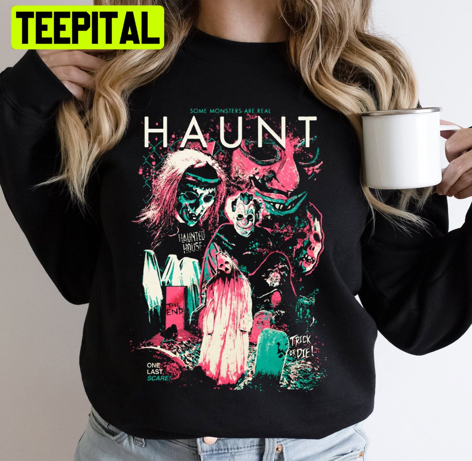 Haunt Trick Or Die Halloween And Christmas Trending Unisex Sweatshirt Haunt Trick Or Die Halloween And Christmas Trending Unisex Sweatshirt