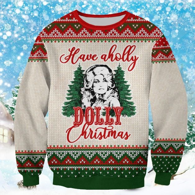 Have A Holly Dolly Christmas 3D Ugly Sweater Have A Holly Dolly Christmas 3D Ugly Sweater