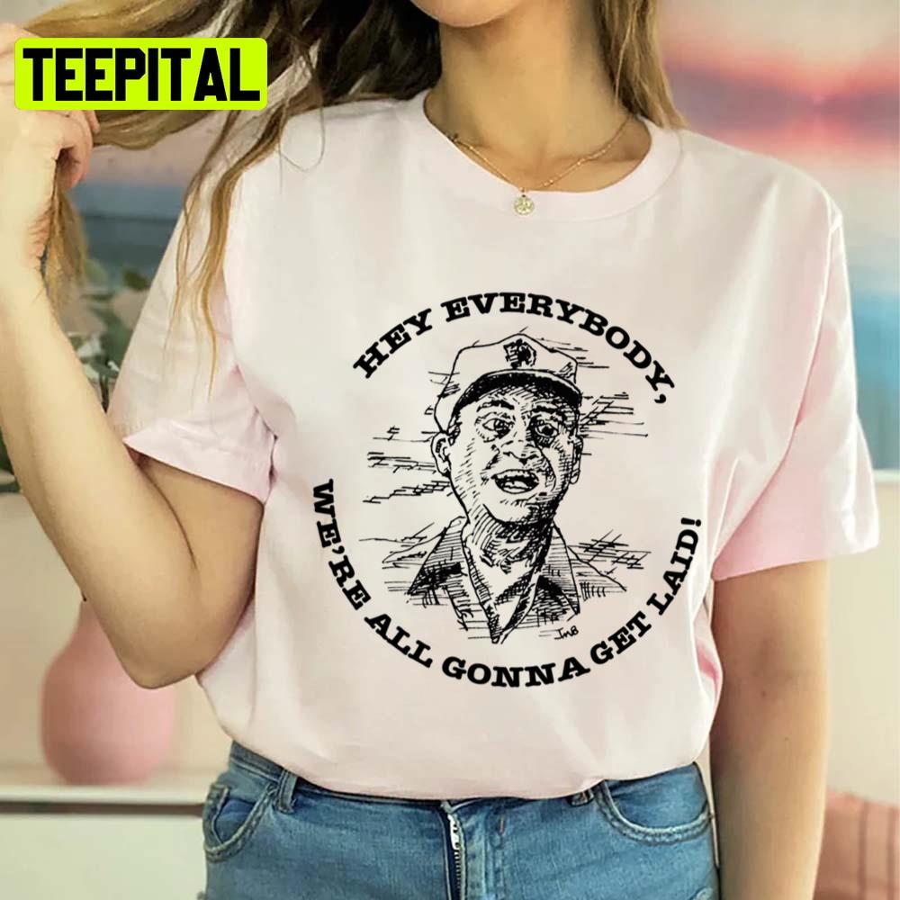 Hey Everybody We're All Gonna Get Laid Caddy Shack Rodney Dangerfield Unisex T-Shirt Hey Everybody We're All Gonna Get Laid Caddy Shack Rodney Dangerfield Unisex T-Shirt