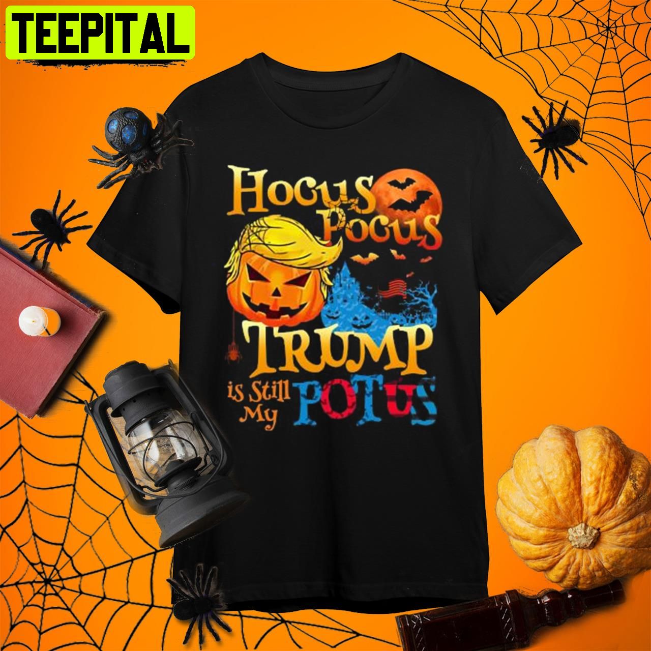Hocus Pocus Donald Trump Is Still My Potus 2022 Funny Trump Halloween S Retro Art Unisex T-Shirt Hocus Pocus Donald Trump Is Still My Potus 2022 Funny Trump Halloween S Retro Art Unisex T-Shirt