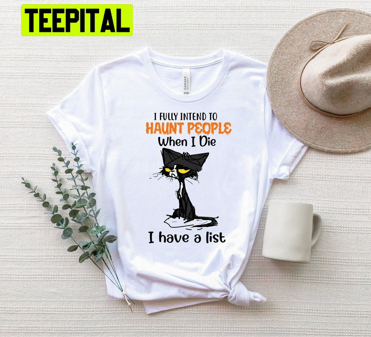 I Fully Intend To Haunt People When I Die I Have A List Halloween Trending Unisex T-Shirt I Fully Intend To Haunt People When I Die I Have A List Halloween Trending Unisex T-Shirt