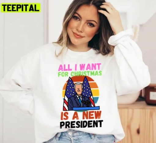 I Hate Biden All I Want For Christmas Is A New President Unisex Sweatshirt
