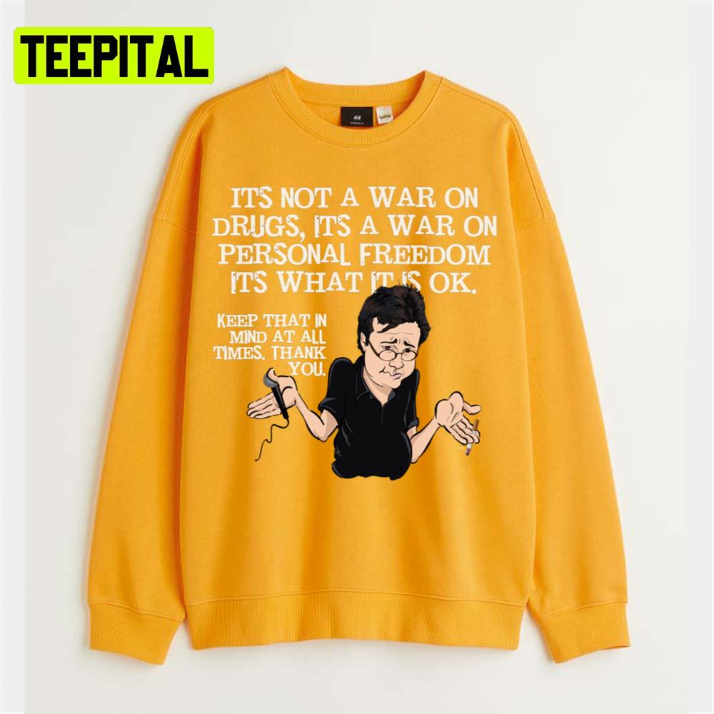 It's Not A War On Drugs Mr Hicks Bill Hicks Unisex T-Shirt It's Not A War On Drugs Mr Hicks Bill Hicks Unisex T-Shirt