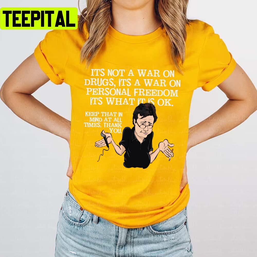 It's Not A War On Drugs Mr Hicks Bill Hicks Unisex T-Shirt It's Not A War On Drugs Mr Hicks Bill Hicks Unisex T-Shirt