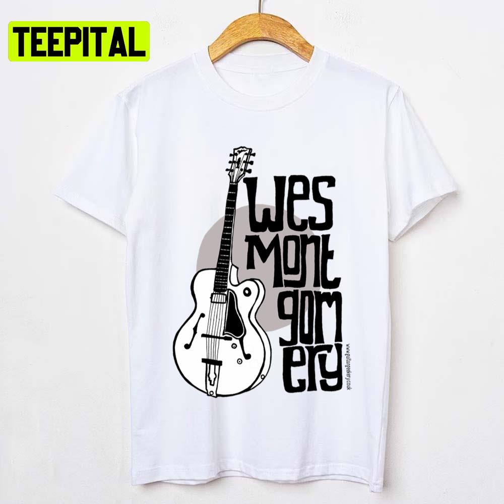 Jazz Guitar Wes Montgomery Music Lover Unisex T-Shirt Jazz Guitar Wes Montgomery Music Lover Unisex T-Shirt