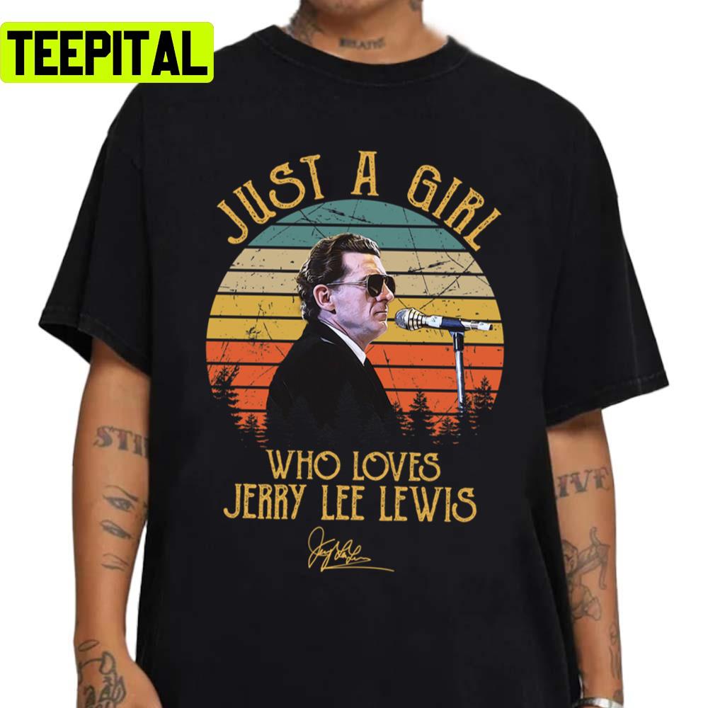 Just A Girl Who Loves Jerry Lee Lewis Unisex Sweatshirt Just A Girl Who Loves Jerry Lee Lewis Unisex Sweatshirt