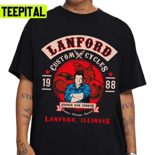 Lanford Custom Cycles Dan Conner Sitcom Unisex Sweatshirt