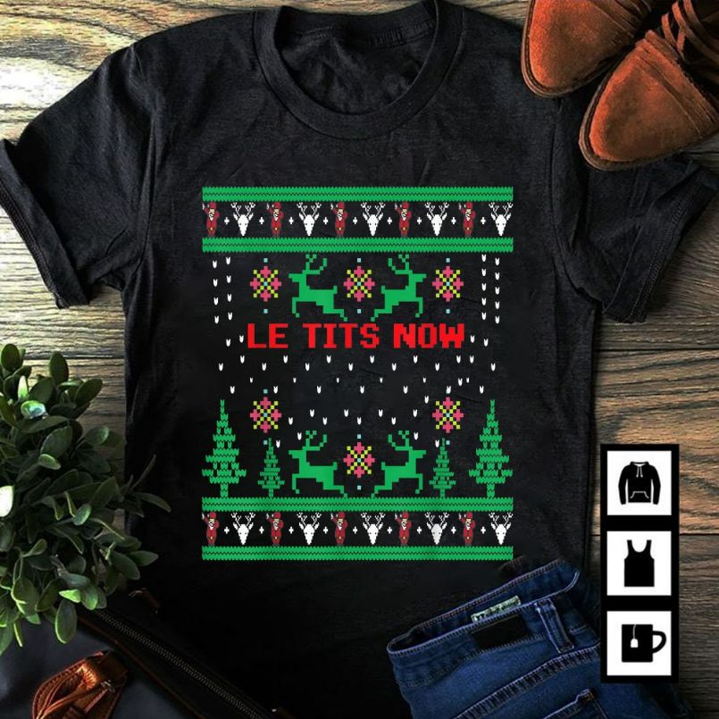 Le Tits Now Christmas Let It Snow Ugly Party T-Shirt Le Tits Now Christmas Let It Snow Ugly Party T-Shirt