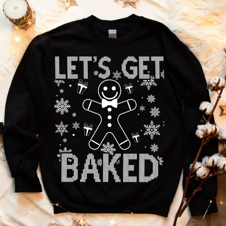 Lets get baked Ugly Christmas Sweatshirt Lets get baked Ugly Christmas Sweatshirt