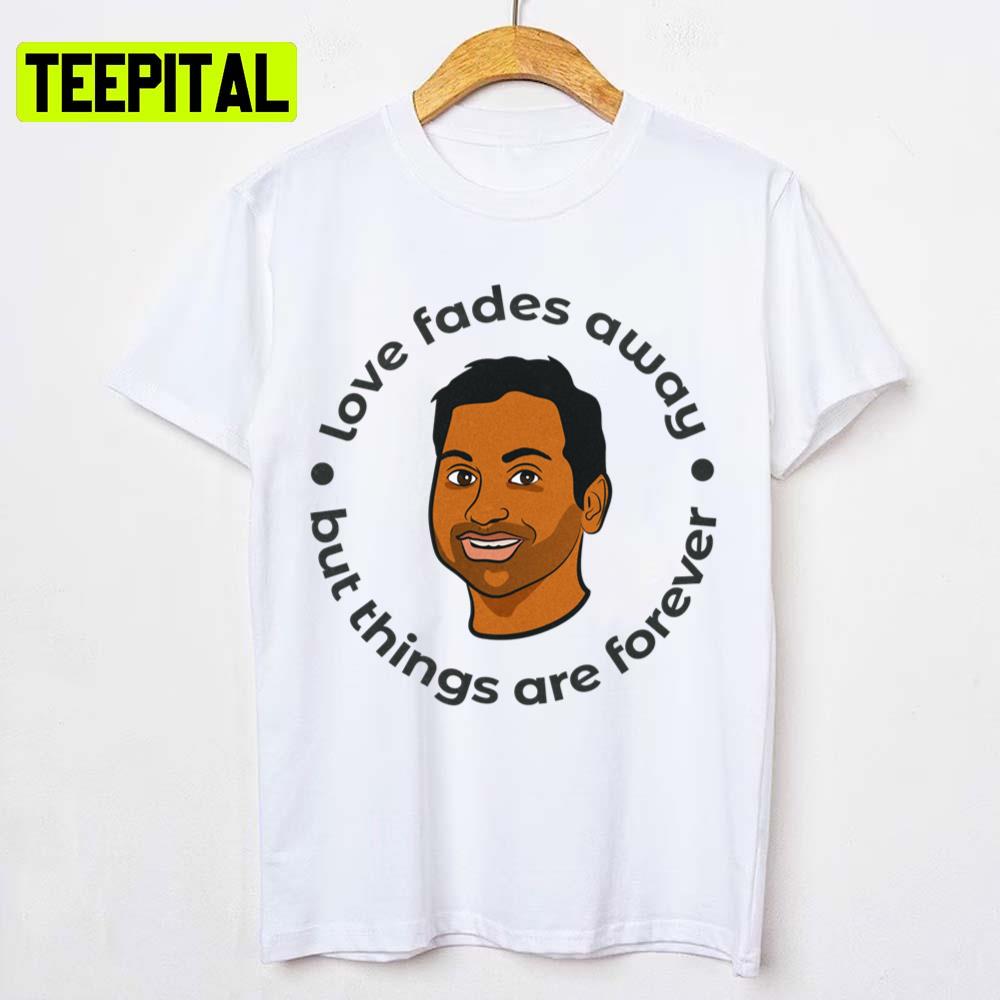Love Faded Away Tom Haverford Unisex T-Shirt Love Faded Away Tom Haverford Unisex T-Shirt