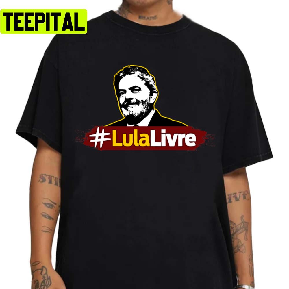 Lula Livre Lula 2018 Lula Brasil Unisex Sweatshirt Lula Livre Lula 2018 Lula Brasil Unisex Sweatshirt