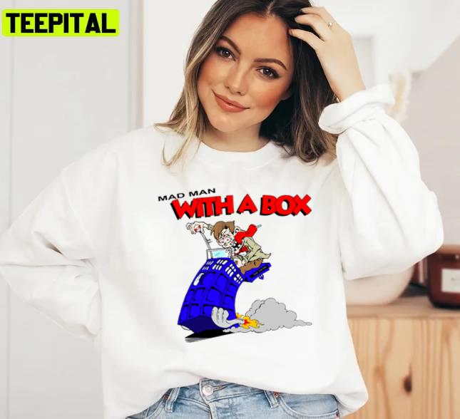 Mad Man With A Box Funny Doctor Whoo Unisex Sweatshirt Mad Man With A Box Funny Doctor Whoo Unisex Sweatshirt