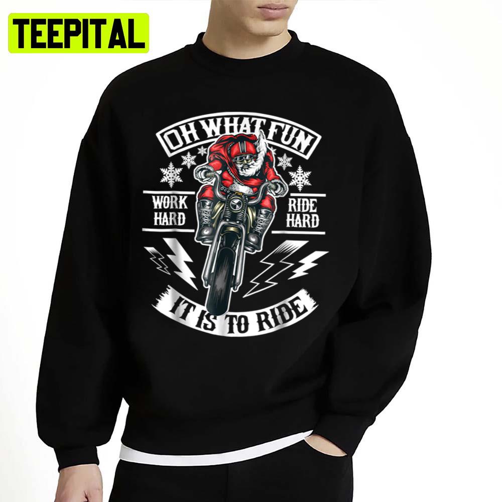 Mens Christmas Motorcycle Santa Biker Oh What Fun It Is To Ride Unisex Sweatshirt Mens Christmas Motorcycle Santa Biker Oh What Fun It Is To Ride Unisex Sweatshirt