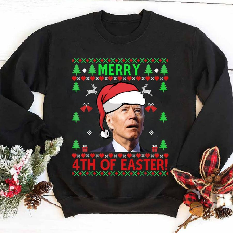 Merry 4th Of Easter Funny Joe Biden Christmas Ugly Sweatshirt Merry 4th Of Easter Funny Joe Biden Christmas Ugly Sweatshirt