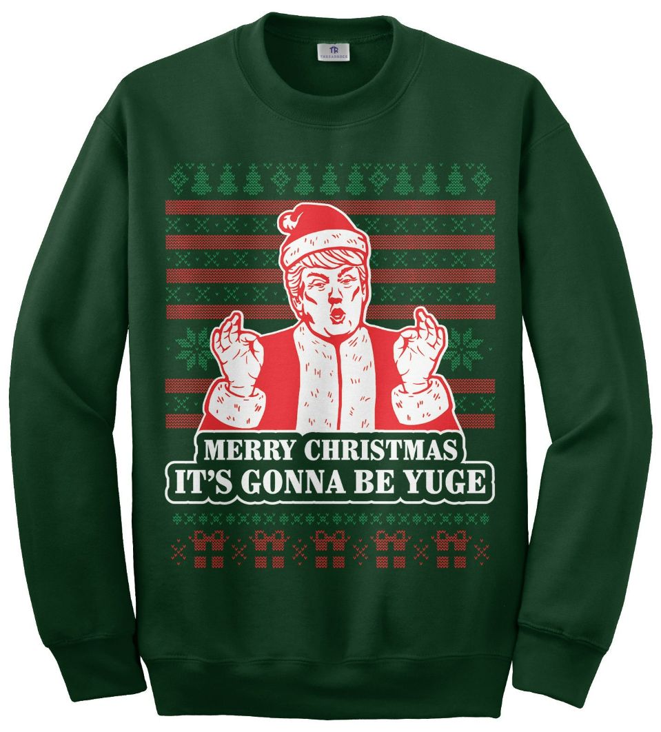 Merry Christmas It's Going To Be Yuge - Huge Donald Trump Santa Claus Ugly Sweater Merry Christmas It's Going To Be Yuge - Huge Donald Trump Santa Claus Ugly Sweater