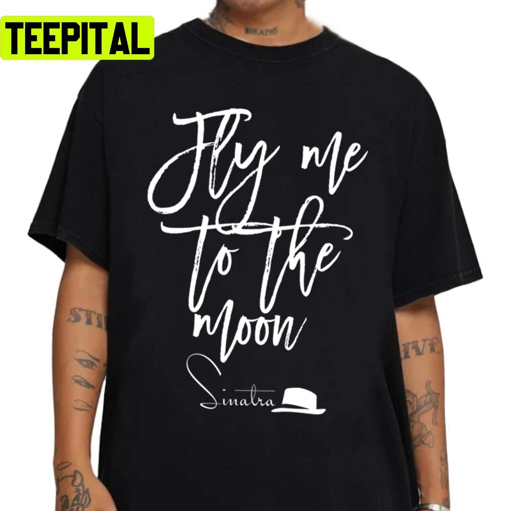 My Way Sinatra Fly Me To The Moon Unisex Sweatshirt My Way Sinatra Fly Me To The Moon Unisex Sweatshirt