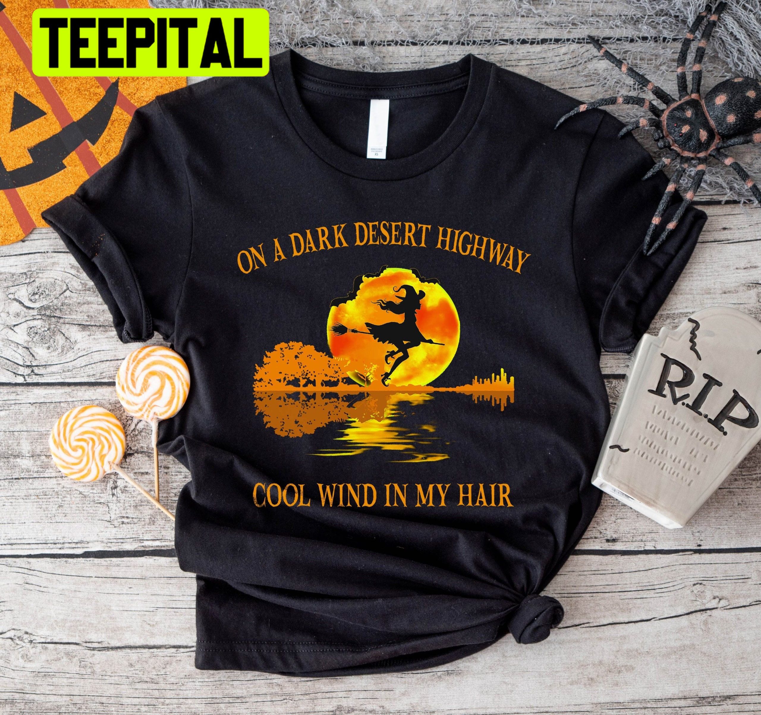 On A Dark Desert Highway Cold Wind In My Hair Halloween Trending Unisex Shirt On A Dark Desert Highway Cold Wind In My Hair Halloween Trending Unisex Shirt