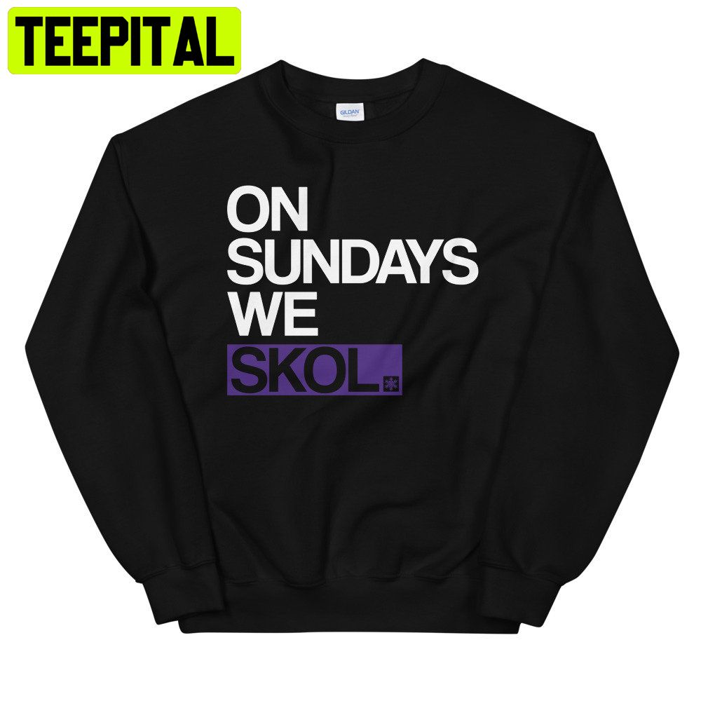 On Sundays We Skol Minnesota Minneapolis Midwest Unisex Sweatshirt On Sundays We Skol Minnesota Minneapolis Midwest Unisex Sweatshirt