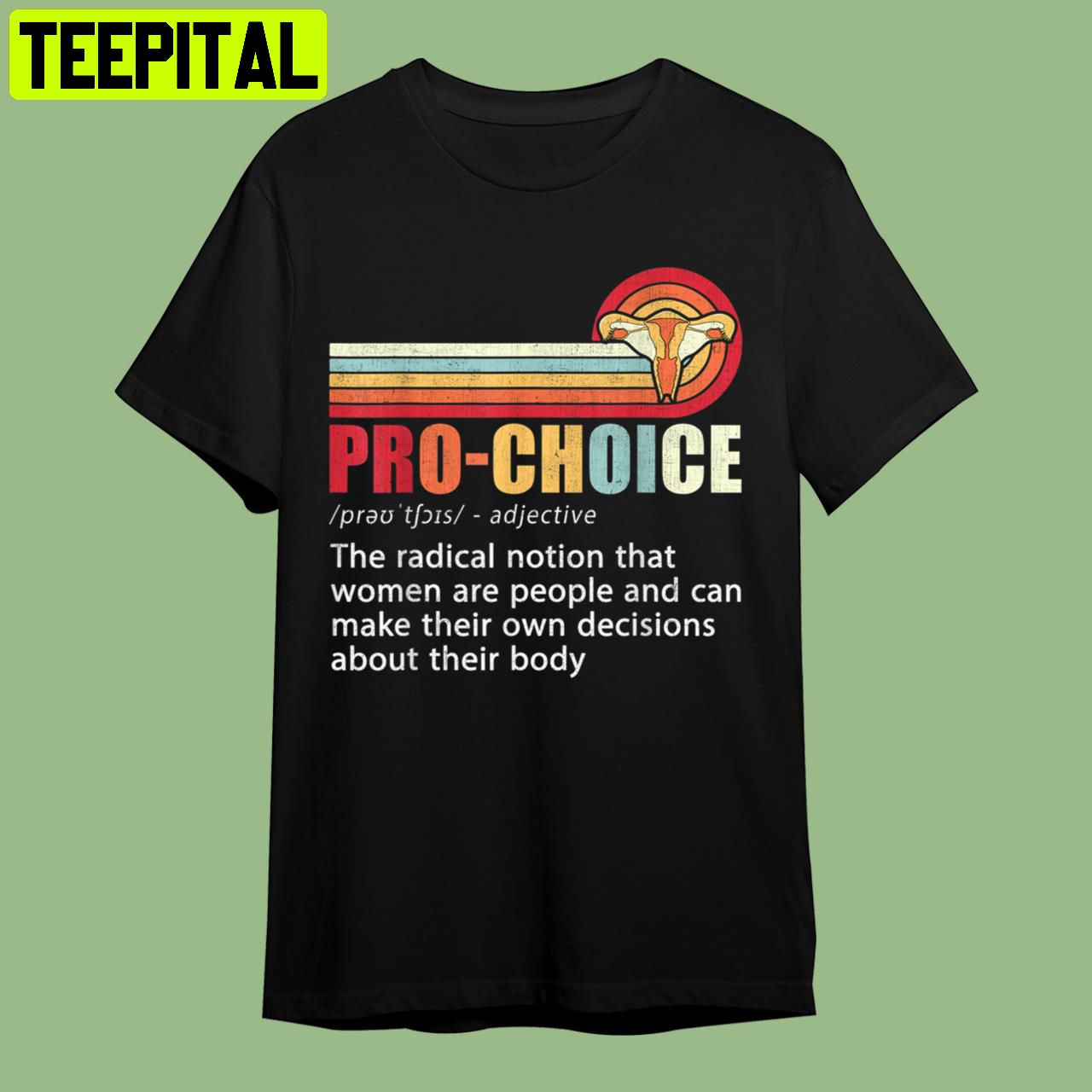 Pro Choice Definition Feminist Women's Rights My Body Choice Retro Art Unisex T-Shirt Pro Choice Definition Feminist Women's Rights My Body Choice Retro Art Unisex T-Shirt