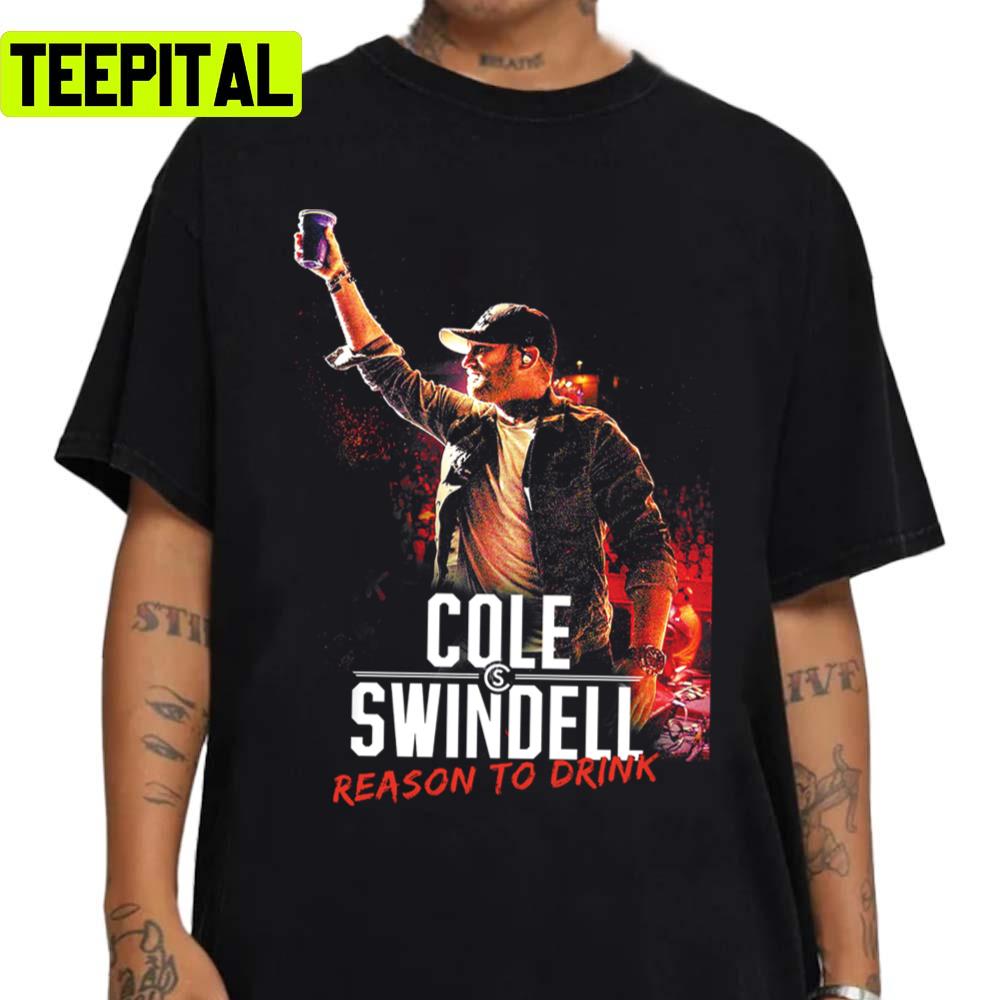Reason To Drink Cole Swindell Unisex Sweatshirt Reason To Drink Cole Swindell Unisex Sweatshirt